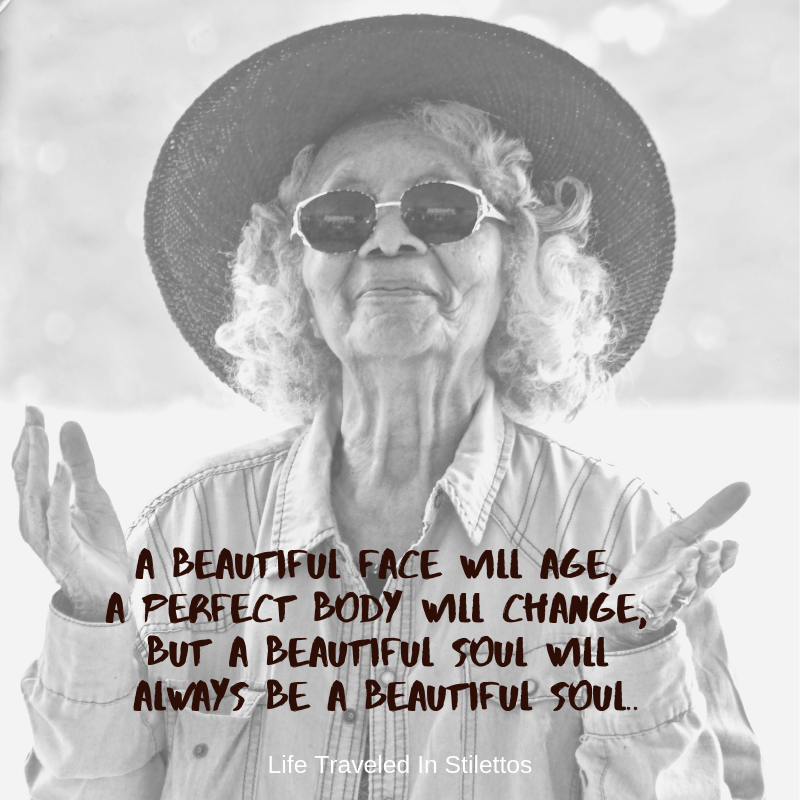 20 Wisdom Filled Quotes On Aging That Prove Getting Older Is Empowering Life Traveled In Stilettos