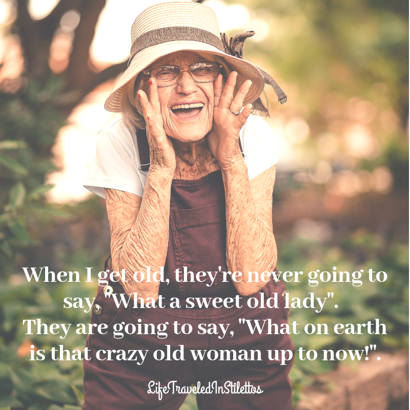 20-wisdom-filled-quotes-on-aging-that-prove-getting-older-is-empowering-life-traveled-in-stilettos