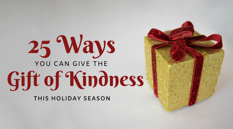 25 Ways You Can Give The Gift Of Kindness This Holiday Season Life Traveled In Stilettos