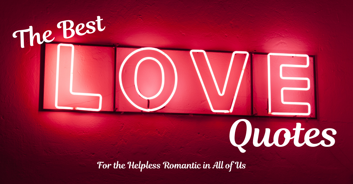 The Best Love Quotes For The Hopeless Romantic – Life Traveled In Stilettos